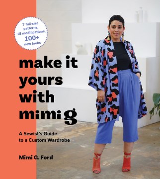 Make it yours with Mimi G : a sewist's guide to a custom wardrobe