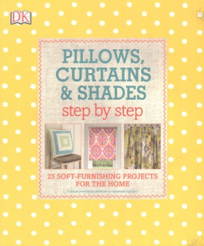 Pillows, curtains, & shades step by step